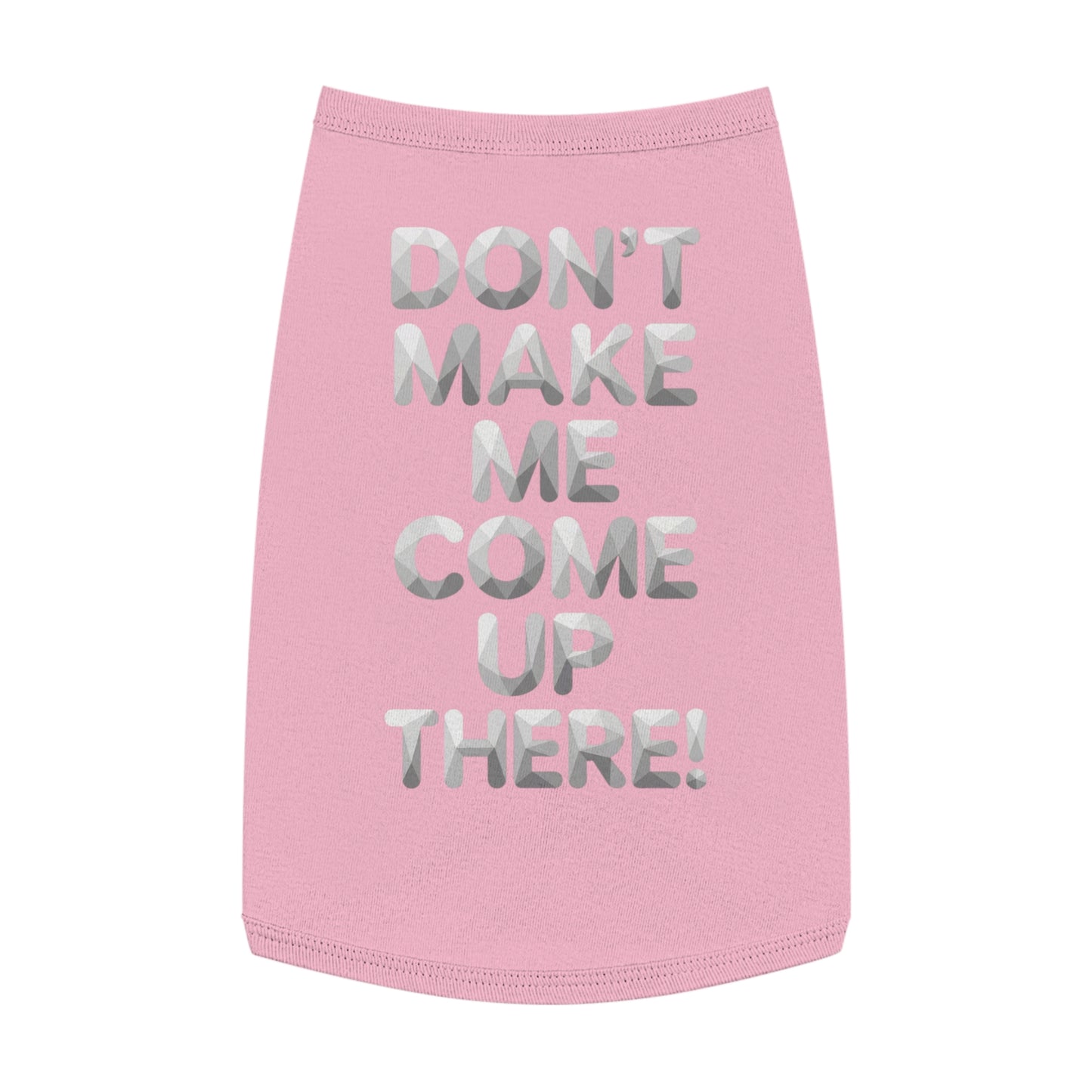 "Don't Make Me Come Up There!" Dog Tank