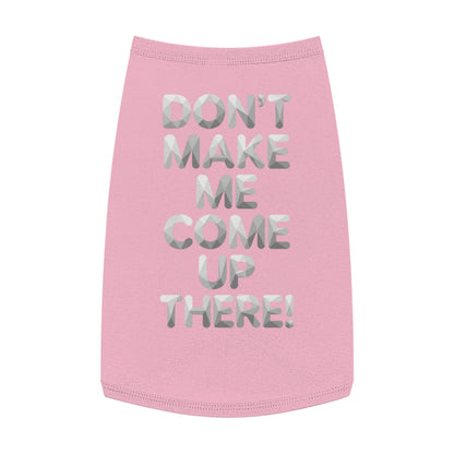 "Don't Make Me Come Up There!" Dog Tank