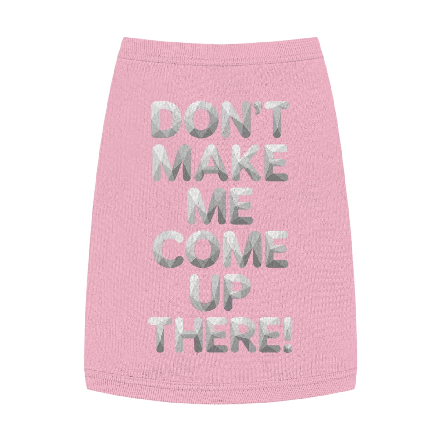 "Don't Make Me Come Up There!" Dog Tank