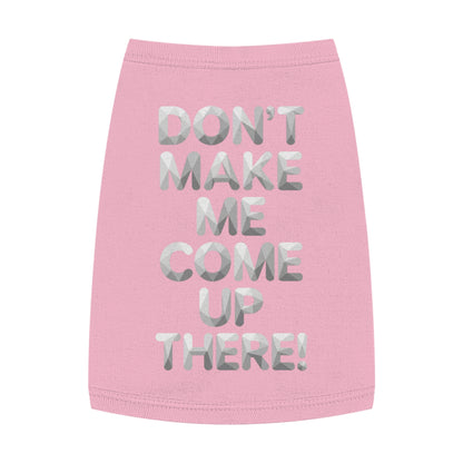 "Don't Make Me Come Up There!" Dog Tank