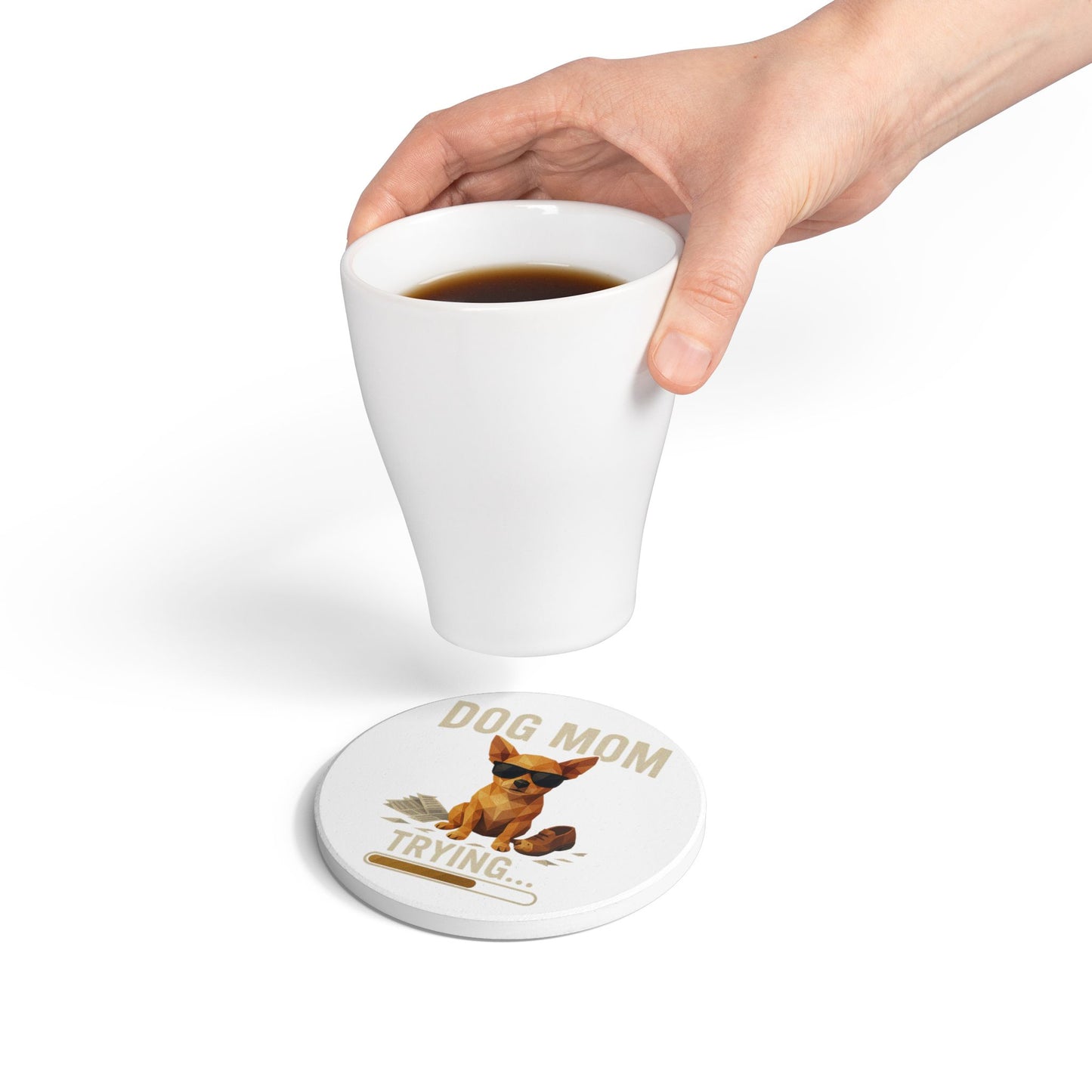 Dog Mom Trying Ceramic Coaster