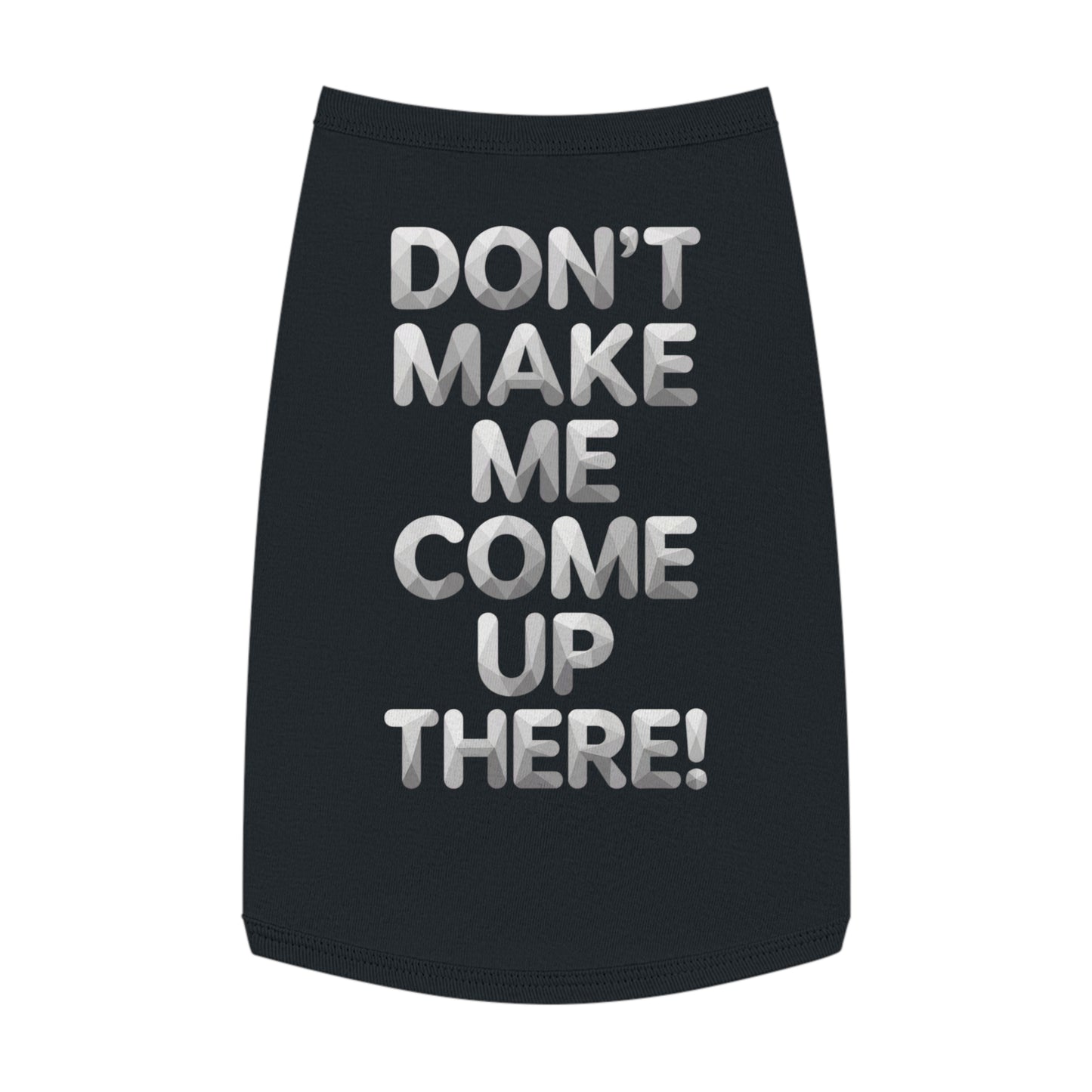 "Don't Make Me Come Up There!" Dog Tank