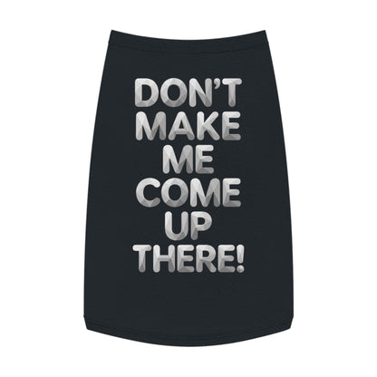 "Don't Make Me Come Up There!" Dog Tank