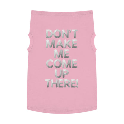 "Don't Make Me Come Up There!" Dog Tank