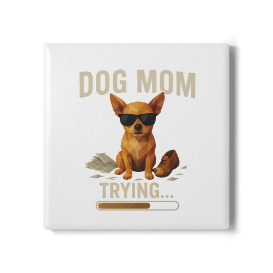 Dog Mom Trying Ceramic Coaster
